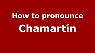 How to pronounce Chamart&iacute;n