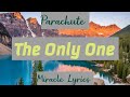 Parachute - The Only One (Lyrics)