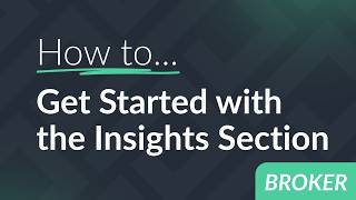 How to Get Started With the Insights Section in the Broker Dashboard F