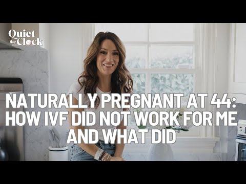 Naturally Pregnant at 44: How IVF Did Not Work For Me And What Did