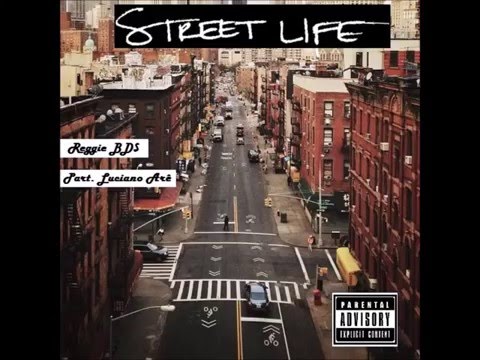 Reggie BDS - Musica - Street Life - ( Part. Luciano Arê