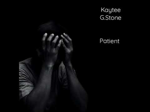 Kaytee G.Stone_Patient(Official Song)