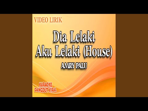 Dia Lelaki Aku Lelaki (House)