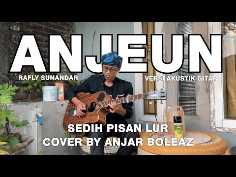 Anjeun - Rafly Sunandar (Versi Akustik Gitar) Cover by Anjar Boleaz