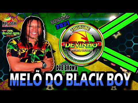 MELÔ DO BLACK BOY,,DUB BROWN - SUCESSO,2021