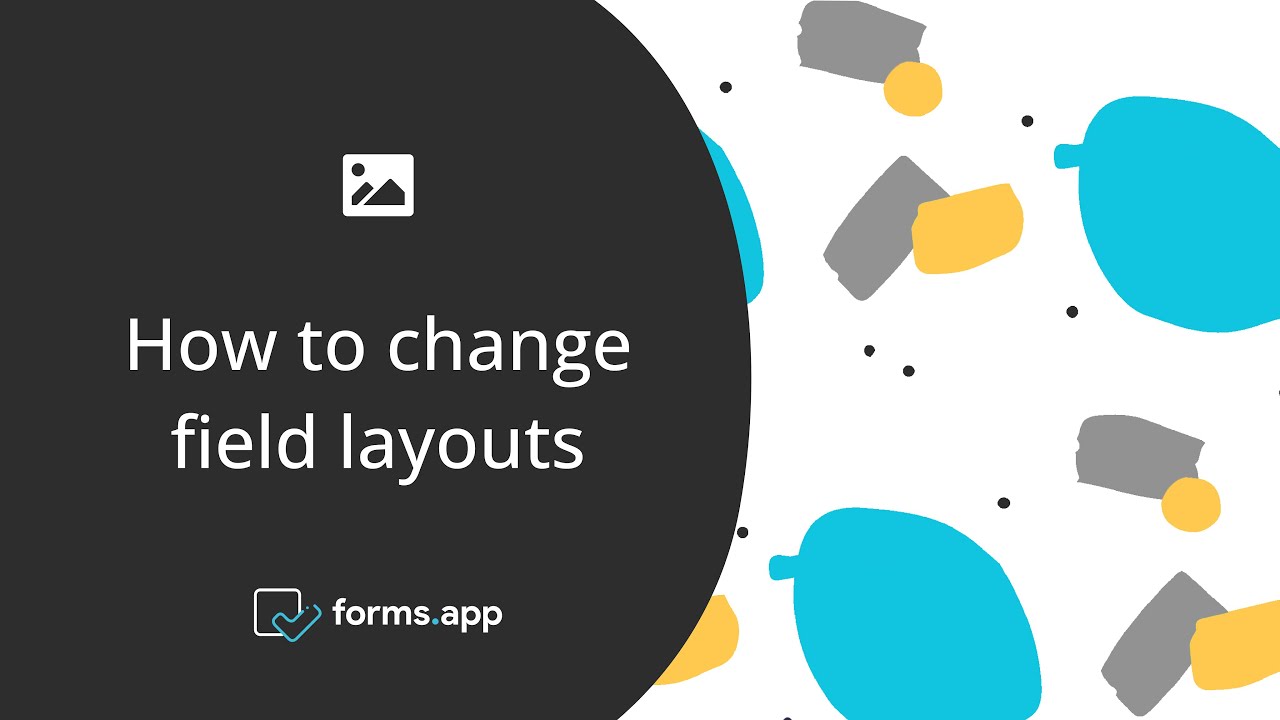 How to change field layouts