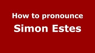 How to pronounce Simon Estes