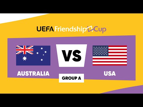 Australia - USA: UEFA Friendship Cup | Group A | Match 6