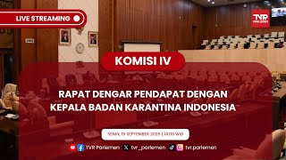 KOMISI IV DPR RI RAPAT DENGAR PENDAPAT DENGAN KEPALA BADAN KARANTINA INDONESIA