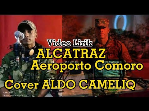 Aeroporto Comoro ALCATRAZ  || Cover Aldo Cameliq - Video Lirik Terbaru 2023