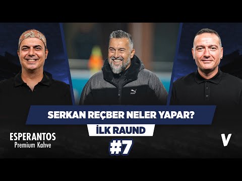 Sergen Yalçın, Serkan Reçber’den neler ister? | Ali Ece, Emek Ege | İlk Raund #7