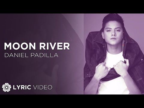 Moon River - Daniel Padilla (Lyrics)