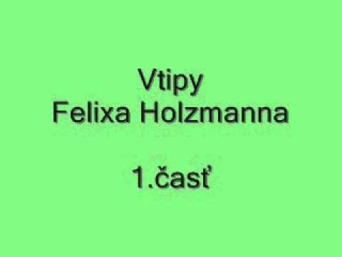 Vtipy Felixa Holzmanna - 1.časť