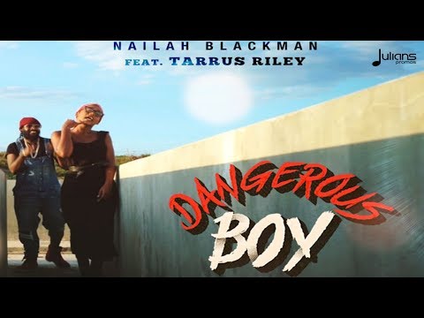 Nailah Blackman Feat. Tarrus Riley - Dangerous Boy "2018 Release" (Official Remix)