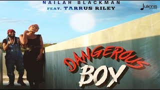 Nailah Blackman Feat. Tarrus Riley - Dangerous Boy &quot;2018 Release&quot; (Official Remix)
