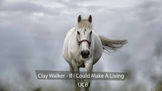 Clay Walker - If I Could Make A Living