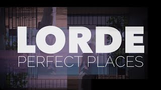 Lorde - Perfect Places (Rad Visuals)