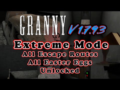Granny V1.7.9.3 - Extreme Mode - Unlock All Escape Routes + Both Easter Eggs (Read Pinned Comment)