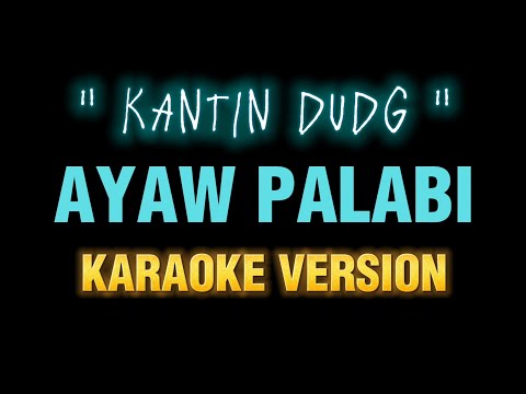 Ayaw palabi - (Kantin Dudg)