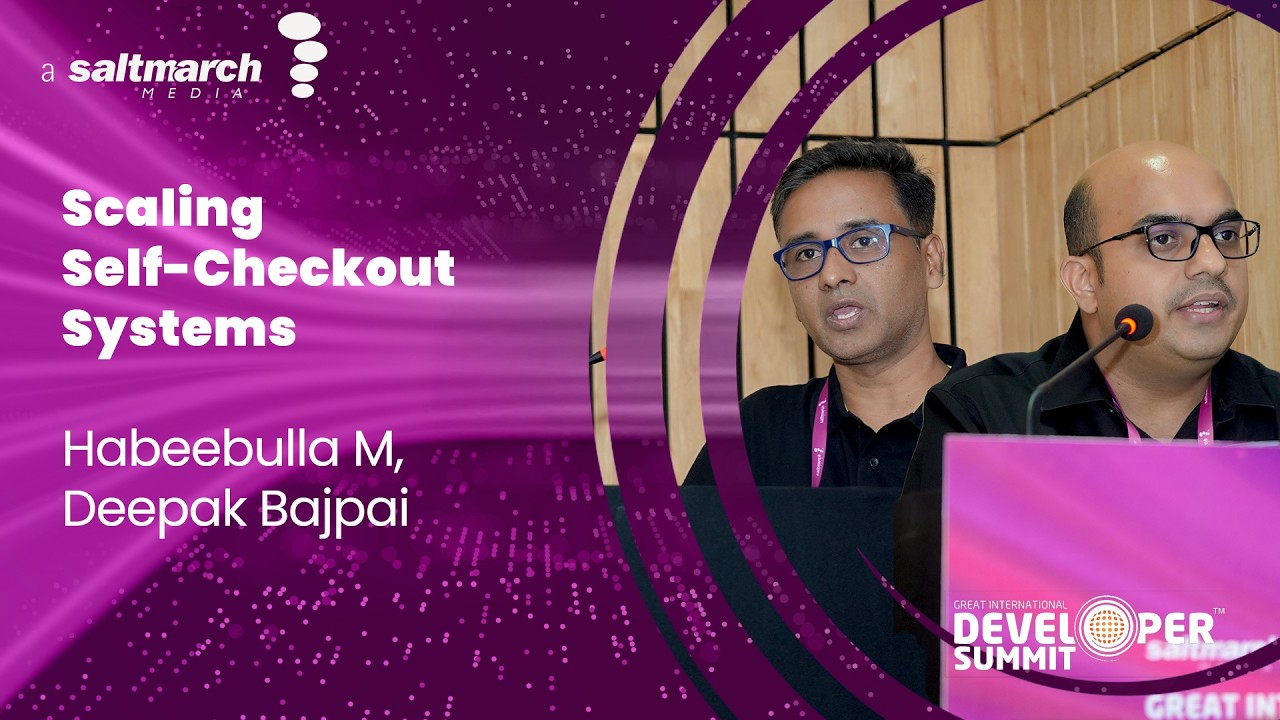Build & Scale Enterprise Grade Self-Checkout - Habeebulla M & Deepak Bajpai