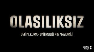 "Olasılıksız: Dijital Kumar Bağımlılığının Anatomisi" Belgeseli I Bağımsızlığımı