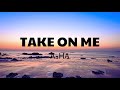 Take On Me - a-ha [Lyrics]