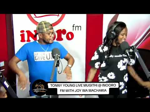 TONNY YOUNG LIVE MUGITHI @ INOORO FM WITH JOY WA MACHARIA NA NJOMO