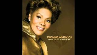 Only Trust Your Heart   Dionne Warwick