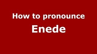 How to pronounce Enede