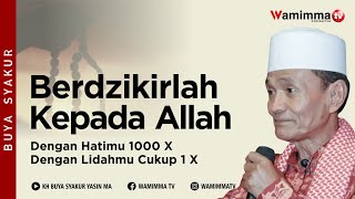 Download lagu Remember Allah with your heart 1000 times, with your tongue just 1 time - Buya Syakur mp3