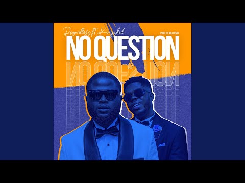 No question (feat. Kingzkid)