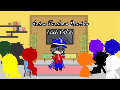 Anime Fandoms React to Each Other |(Lazy)|