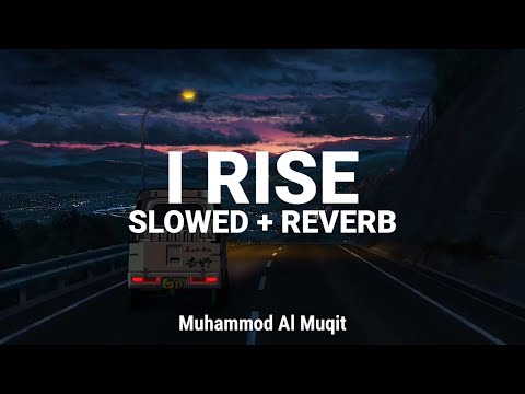 Most Beautuful Nasheed | RISE | Slowed + Reverb | Muhammad Al Muqit