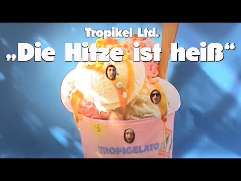 Tropikel Ltd - Die Hitze ist heiß