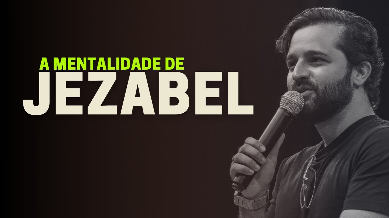 [Pregação] - A MENTALIDADE DE JEZABEL - Diogo Dantas