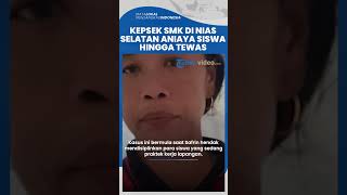 Kepala Sekolah SMK di Nias Selatan Aniaya Siswa hingga Tewas, Pukul Korban hingga Sarafnya Terputus