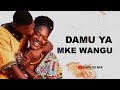 DAMU YA MKE WANGU SIMULIZI FUPI YA SAUTI BY FELIX MWENDA