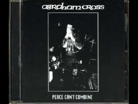 ABRAHAM CROSS - Peace Can't Combine (FULL EP)