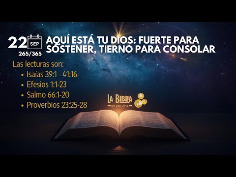 22 Set - Día  265/365 | Aquí está tu Dios: fuerte para sostener, tierno para consolar