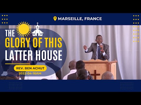 [2022 0416AM] The Glory Of This Latter House | Rev Ben Achut (Marseille, France)