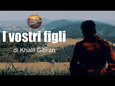 I tuoi figli non ti appartengono, Khalil Gibran