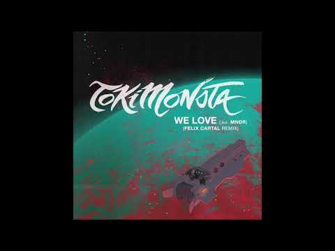 TOKiMONSTA - "We Love" (feat. MNDR) [Felix Cartal Remix]