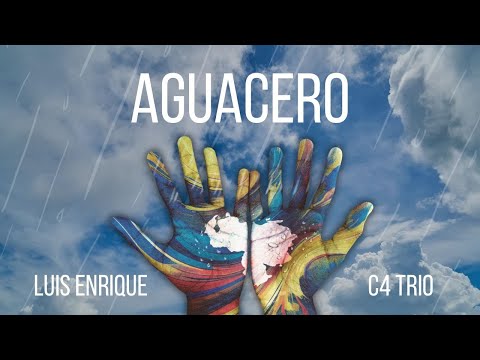Luis Enrique & C4 Trio - AGUACERO