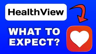 HealthView App Overview - What to Expect?