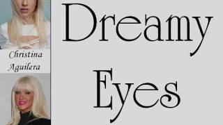 Christina Aguilera - Dreamy Eyes (Lyrics On Screen)
