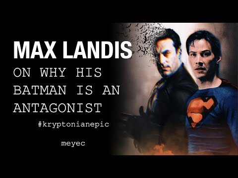 Max Landis on why his Batman is an Antagonist - #kryptonianepic - meyec