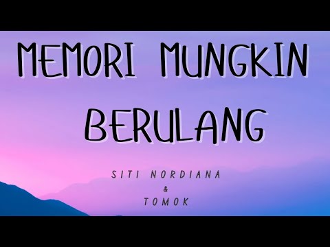 SITI NORDIANA,  TOMOK - MEMORI MUNGKIN BERULANG (LIRIK)