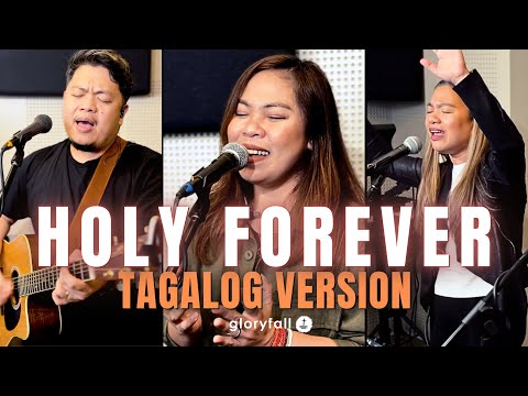 Holy Forever - Tagalog Version - Banal Magpakailanman - gloryfall - Worship Music