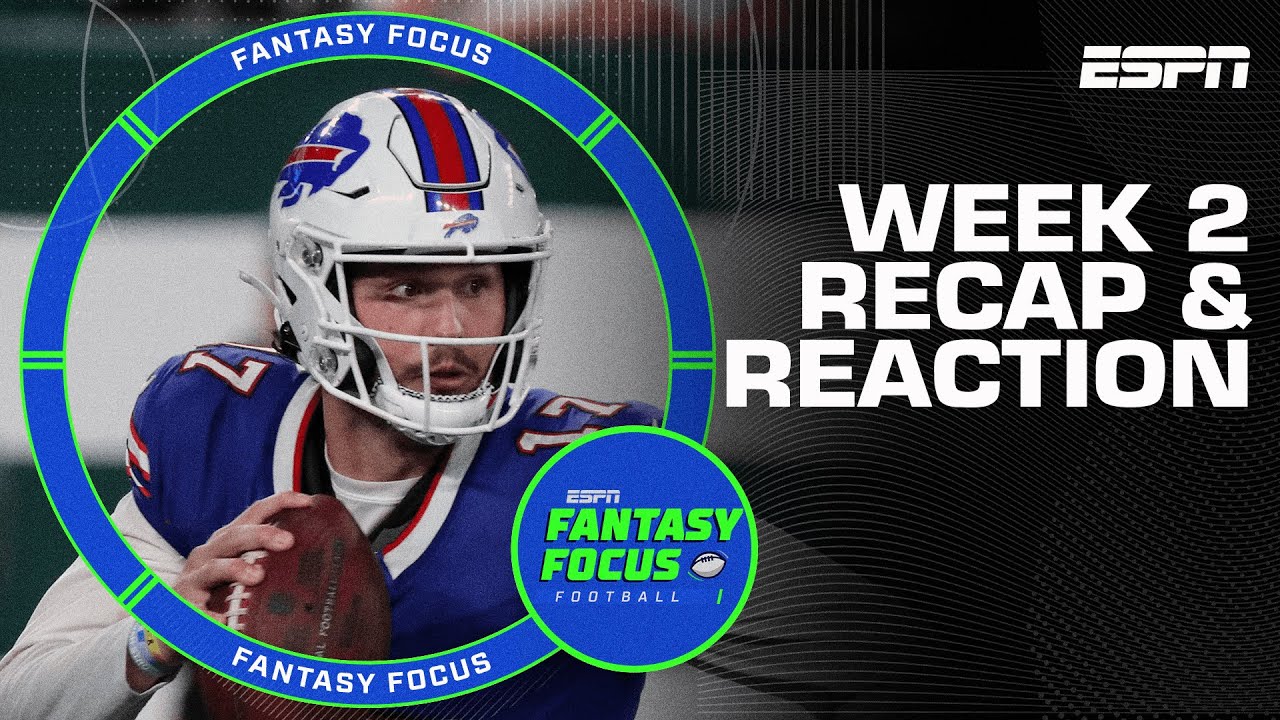 Week 2 Recap & Reaction | Fantasy Focus 🏈