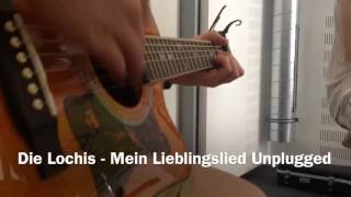 Die Lochis UNPLUGGED - Lieblingslied